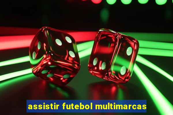 assistir futebol multimarcas